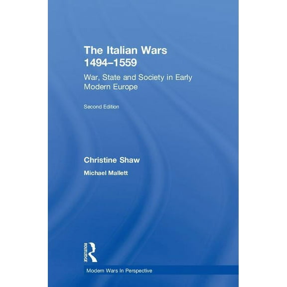 Modern Wars in Perspective The Italian Wars 1494-1559: War, State and Society in Early Modern Europe, (Hardcover)