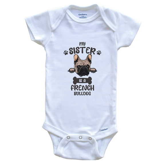 My Sister Is A French Bulldog Cute Dog Breed Baby Bodysuit, 0-3 Months White