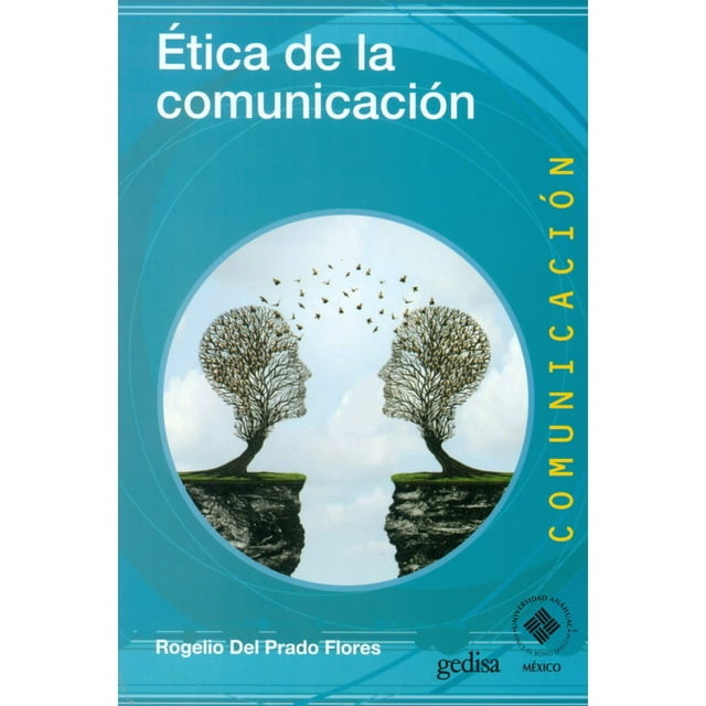 ÉTICA DE LA COMUNICACIÓN GEDISA ROGELIO DEL PRADO FLORES