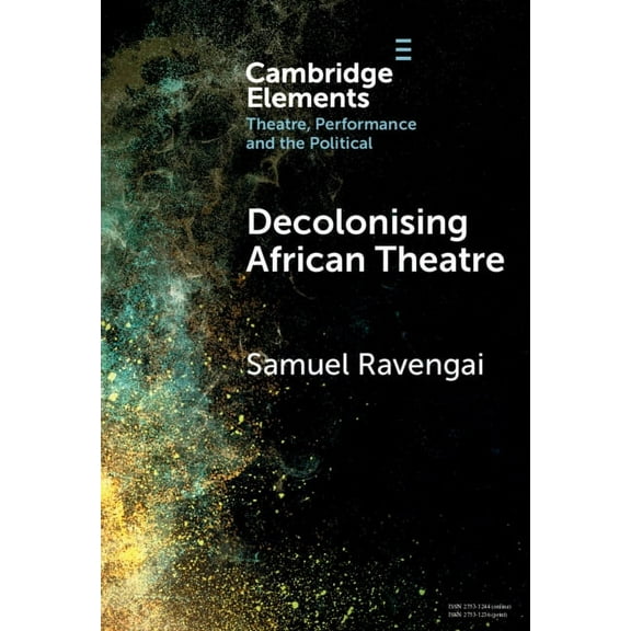 Elements in Theatre, Performance and the Decolonising African Theatre, (Hardcover)