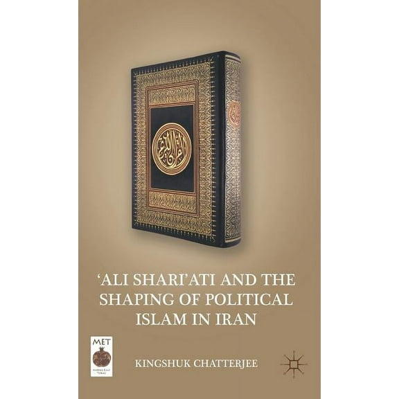Middle East Today 'ali Shari'ati and the Shaping of Political Islam in Iran, (Hardcover)