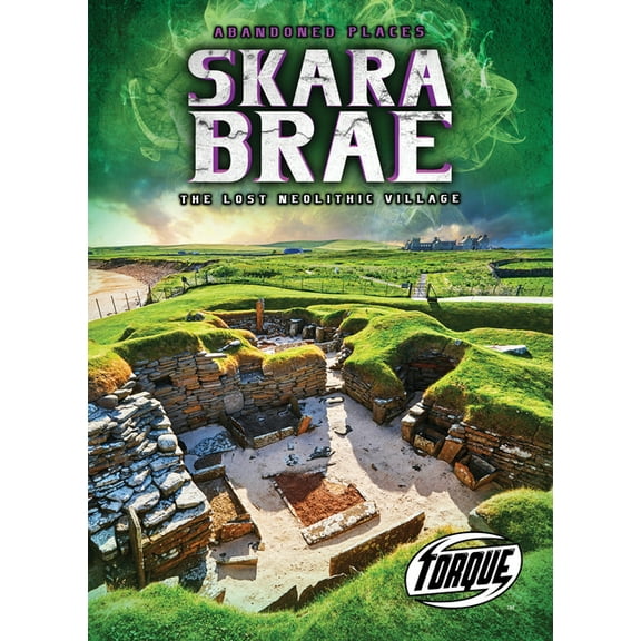 Abandoned Places Skara Brae: The Lost Neolithic Village, (Hardcover)