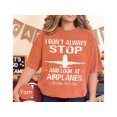 thumbnail image 6 of Funny Aviation Enthusiast T-Shirt: 'I Don't Always Stop and Look at Airplanes' Unisex Pilot Gift, 6 of 10