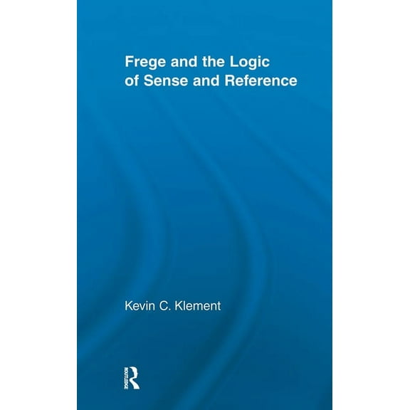 Studies in Philosophy Frege and the Logic of Sense and Reference, (Paperback)