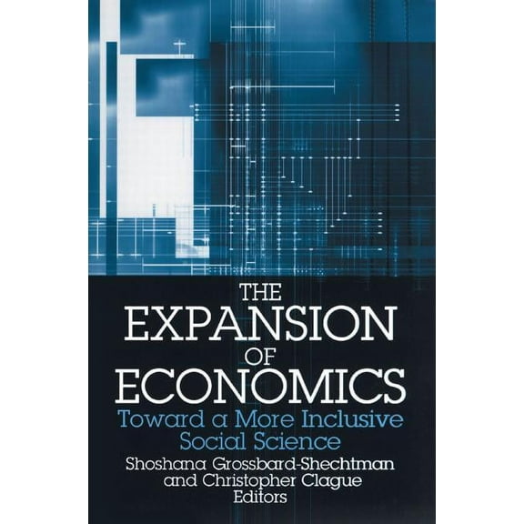The Expansion of Economics: Towards a More Inclusive Social Science, (Paperback)