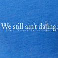 thumbnail image 3 of CafePress - We Still Ain't Dating Women's Dark T Shirt - Womens Football Shirt, 3 of 4