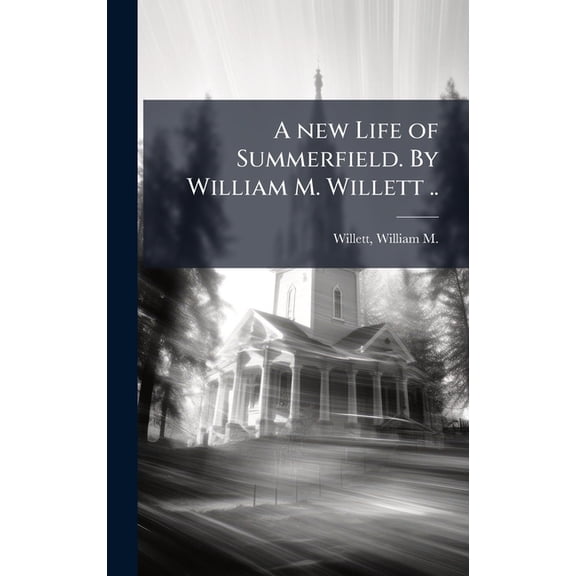 A new Life of Summerfield. By William M. Willett .., (Hardcover)