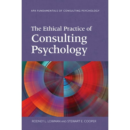 The Ethical Practice of Consulting Psychology (Best Practices In School Psychology V)