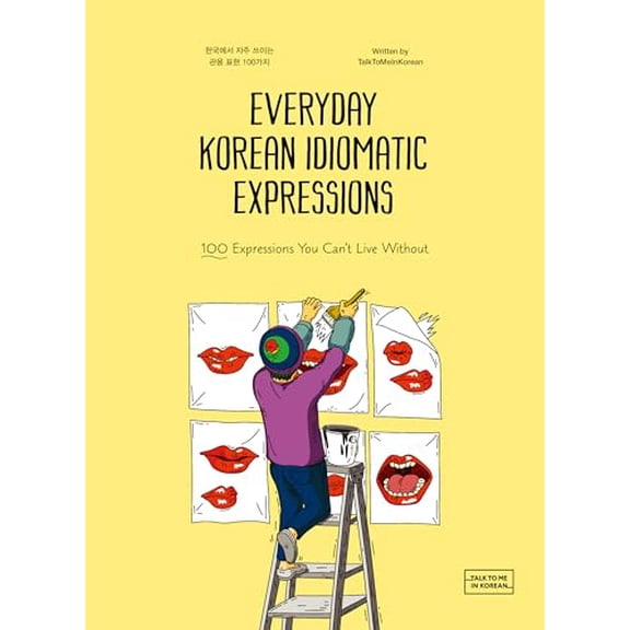 Pre-Owned Everyday Korean Idiomatic Expressions 100 Expressions You Can't Live Without (Paperback) by Talktomeinkorean
