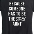 thumbnail image 3 of Instant Message - Someone Has To Be The Crazy Aunt - Women's Short Sleeve Graphic T-Shirt, 3 of 6