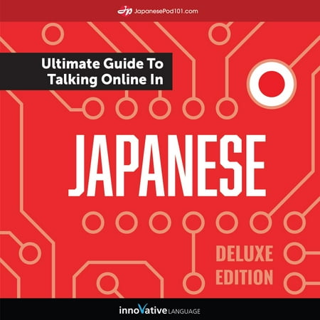 Japan Online - Learn Japanese: The Ultimate Guide to Talking Online in Japanese (Deluxe Edition) - Audiobook