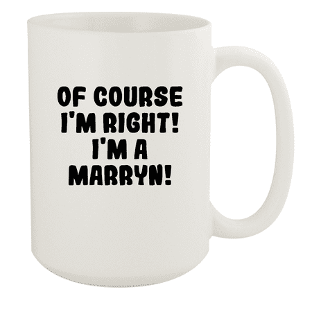 

Of Course I m Right! I m A Marryn! - Ceramic 15oz White Mug White
