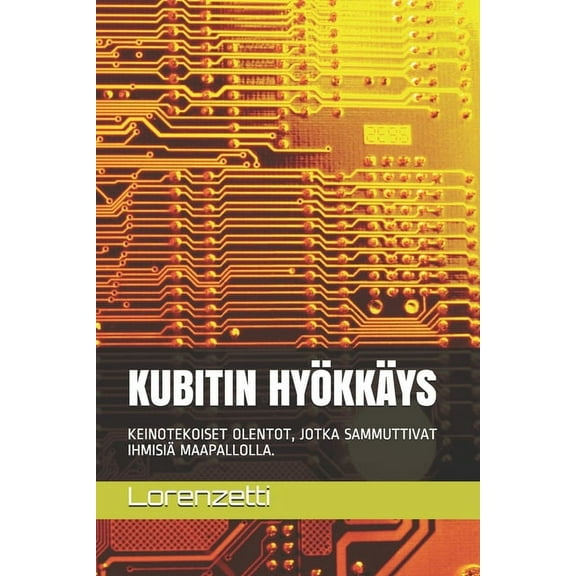 Kubitin Hyökkäys: Keinotekoiset Olentot, Jotka Sammuttivat Ihmisiä Maapallolla. (Paperback)