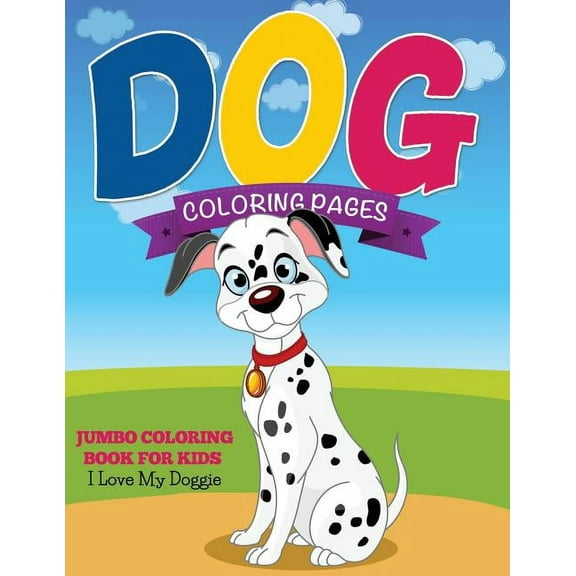 Dog Coloring Pages (Jumbo Coloring Book for Kids - I Love My Doggie), (Paperback)