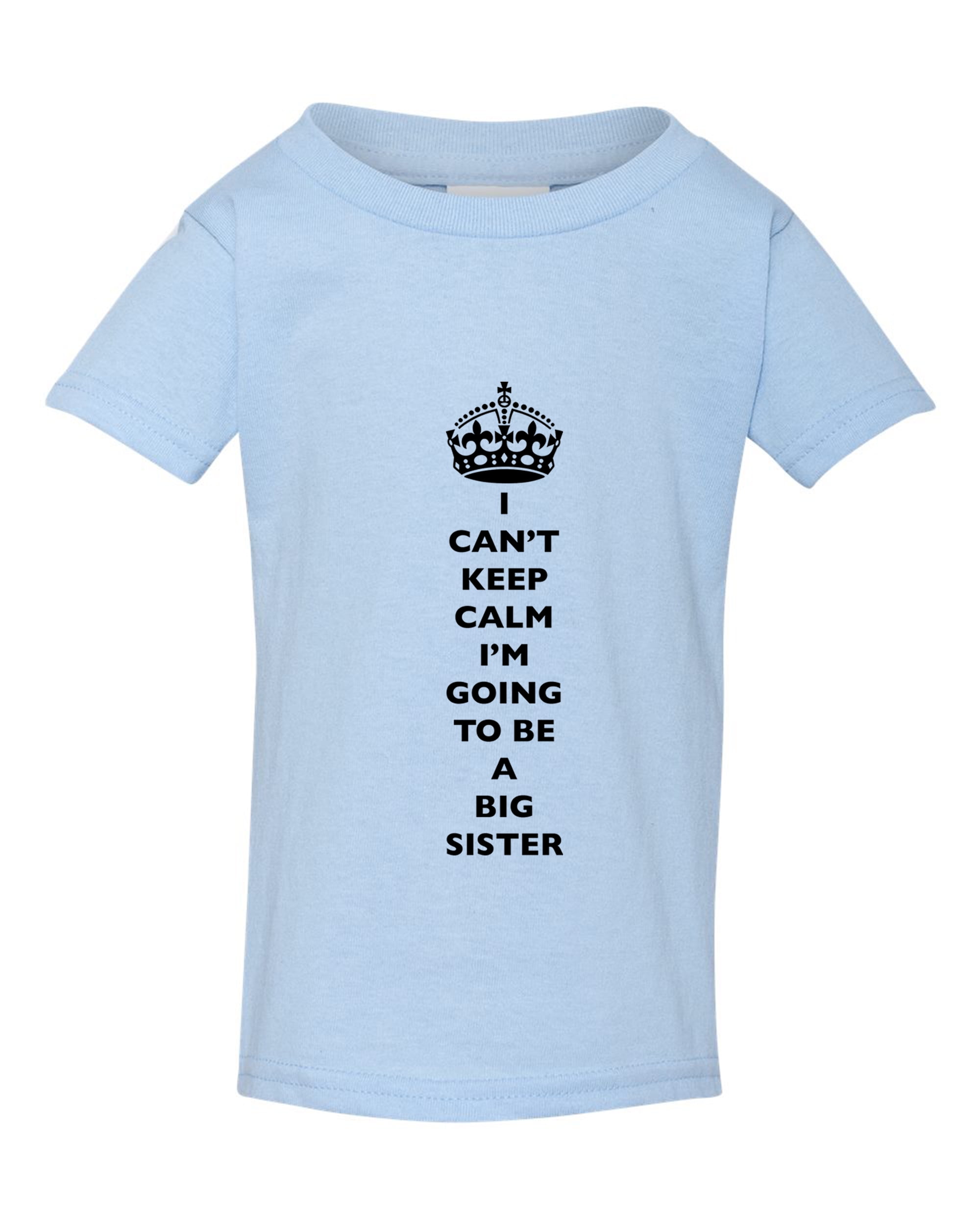 Keep Calm I'm A Little Sister Baby Toddler Kid T-shirt Tee 6mo Thru 7t 