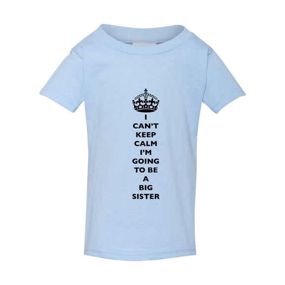 I Can't Keep Calm I'm Going To Be A Big Sister Family Toddler Kids T-Shirt Tee