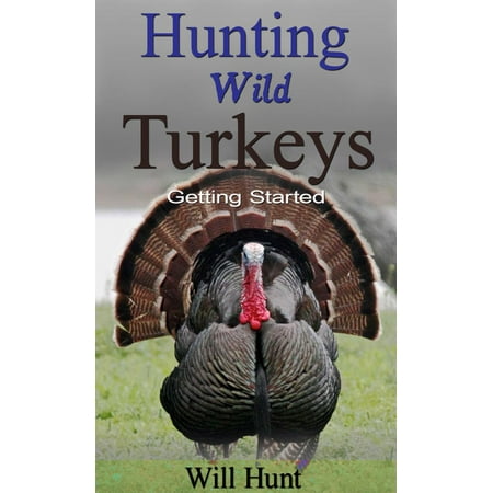 Hunting Wild Turkeys - eBook (Best Turkey Hunting In Louisiana)