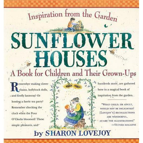 Pre-Owned Sunflower Houses: Inspiration from the Garden a Book for Children and Their Grown-Ups (Paperback) 0761123865 9780761123866