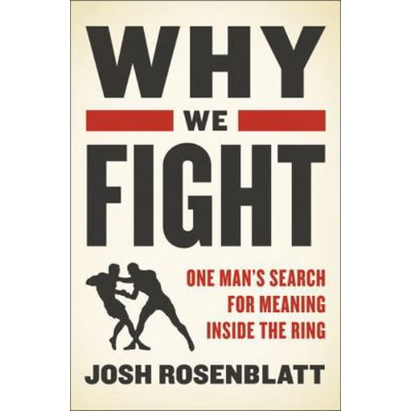 Pre-Owned Why We Fight: One Man's Search for Meaning Inside the Ring (Hardcover) 0062569988 9780062569981