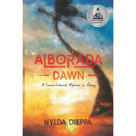 Alborada (Dawn): A Cross-Cultural Memoir in Poetry, (Paperback)