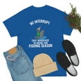 thumbnail image 4 of We Interrupt This Marriage To Bring You Fishing Season Funny T shirt, 4 of 4
