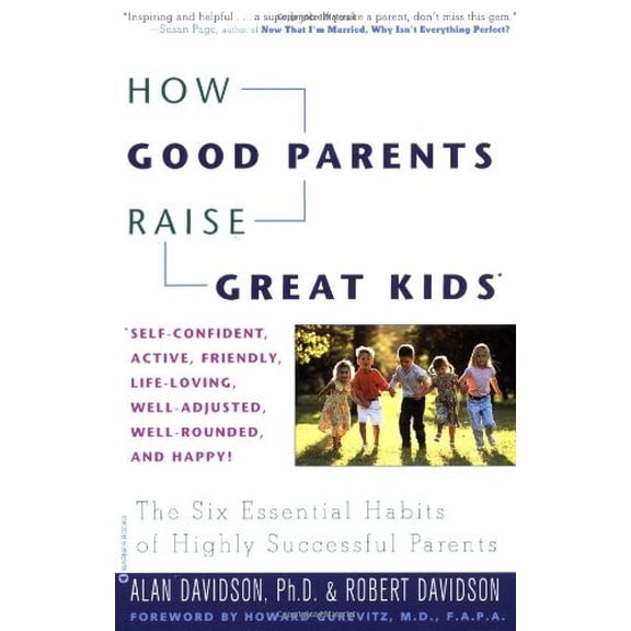 Pre-Owned How Good Parents Raise Great Kids: The Six Essential Habits of Highly Successful Parents, 9780446671378, 0446671371, Paperback,