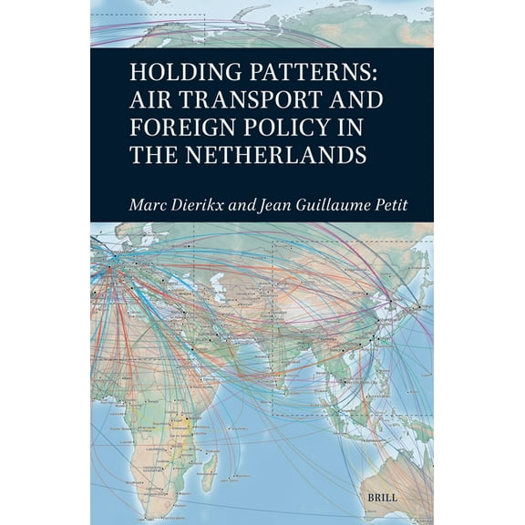 0 Holding Patterns: Air Transport and Foreign Policy in the Netherlands, (Hardcover)