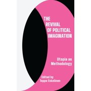 The Revival of Political Imagination: Utopias as Methodology, (Hardcover)