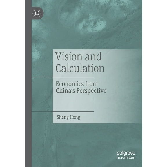 Vision and Calculation: Economics from China's Perspective, (Paperback)
