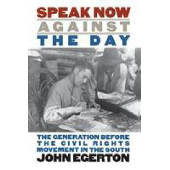 Pre-Owned Speak Now Against the Day: The Generation Before the Civil Rights Movement in the South (Paperback) 0807845574 9780807845578