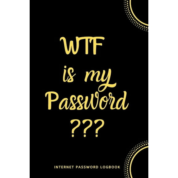 WTF Is My Password: Internet Password Logbook- Black (Paperback)