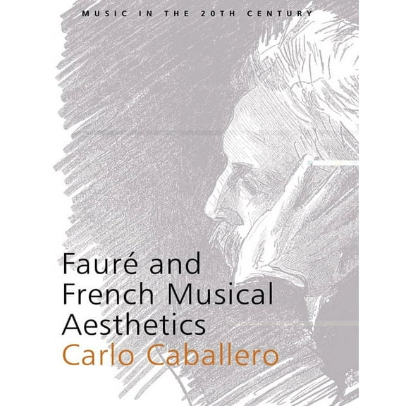 Music in the Twentieth Century Faur and French Musical Aesthetics, Book 13, (Paperback)