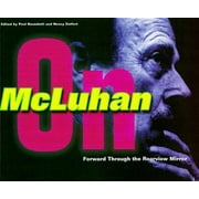 Forward Through the Rearview Mirror: Reflections on and by Marshall McLuhan [Paperback - Used]