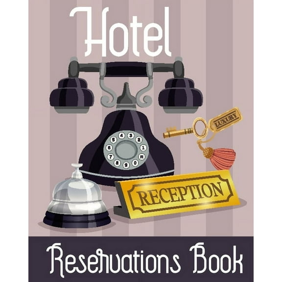 Hotel Reservation Book: Booking Keeping Ledger, Reservation Book, Hotel Guest Book Template, Reservation Paper, (Paperback)
