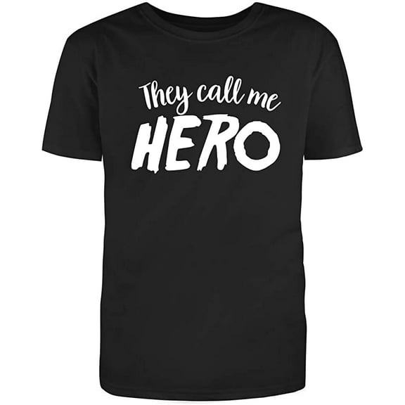 RedBarn They Call Me Hero Motivational Saying Great Gift Lover Adult Sarcastic Funny Mens Graphic T Shirts
