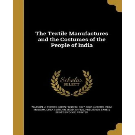 The Textile Manufactures and the Costumes of the People of India