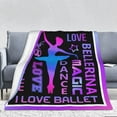 thumbnail image 6 of Dancer Gifts Blanket Love Dance Fleece Throw Blanket Soft Cozy Blanket Bed Couch Sofa Blanket for Teen Girls Ballet''s Dance Teacher Gifts, Birthday Gifts for Dance Lover Throw Blanket 50"x60", 6 of 6