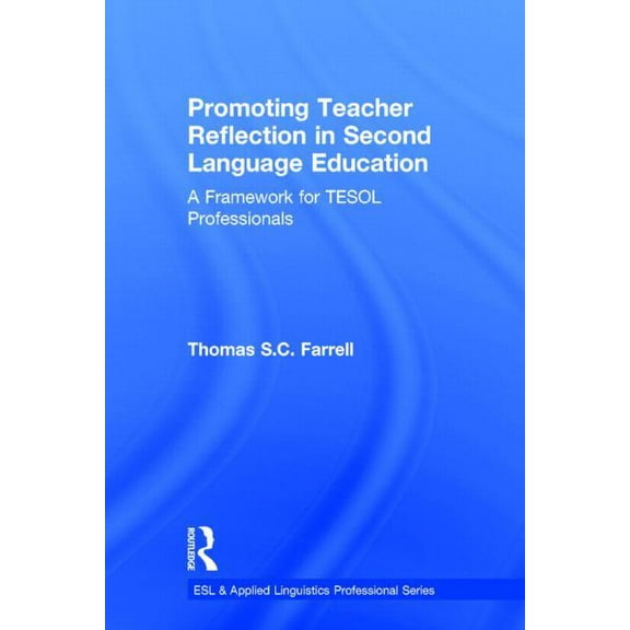 ESL & Applied Linguistics Professional Promoting Teacher Reflection in Second Language Education: A Framework for TESOL Professionals, (Hardcover)