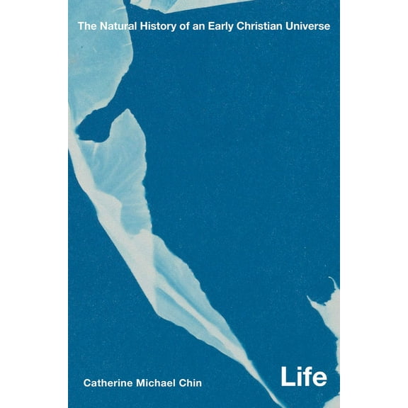 Life: The Natural History of an Early Christian Universe, (Hardcover)