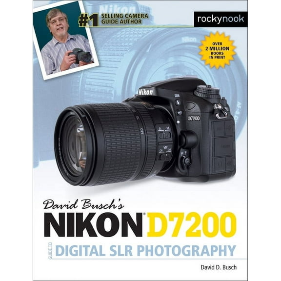 The David Busch Camera Guide David Busch's Nikon D7200 Guide to Digital SLR Photography, (Paperback)