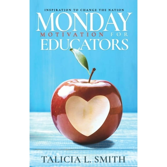 Monday Motivation for Educators: Inspiration to Change the Nation, (Paperback)