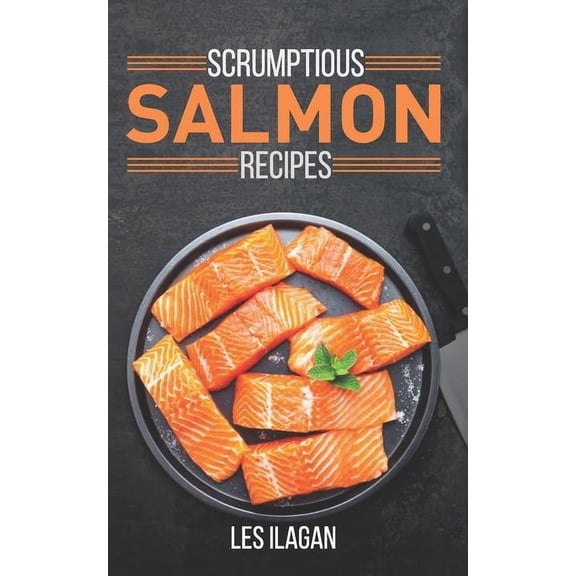 Scrumptious Salmon Recipes, (Paperback)