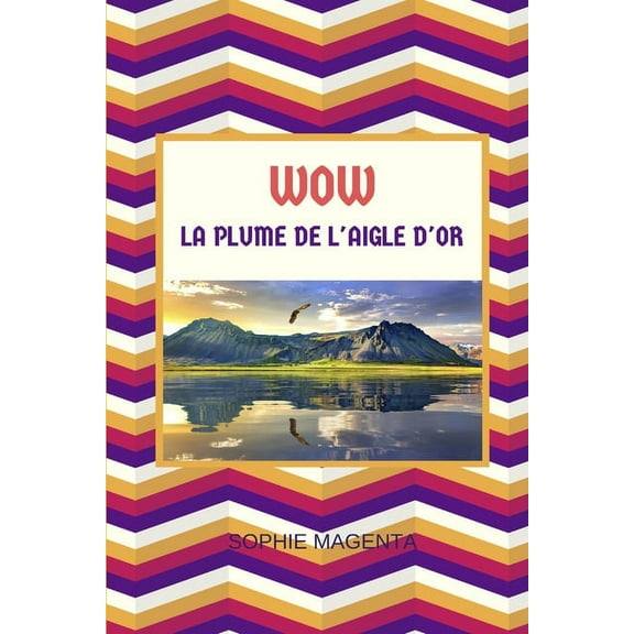 Wow: La Plume de l'Aigle d'Or (Paperback)
