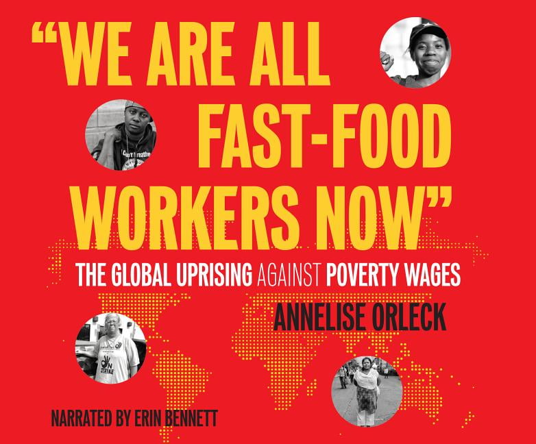 The Global Uprising Against Poverty Wages We Are All Fast-Food Workers Now