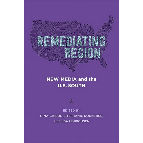 Southern Literary Studies Remediating Region: New Media and the U.S. South, (Paperback)