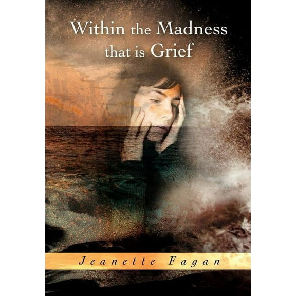 Within the Madness that is Grief (Hardcover)