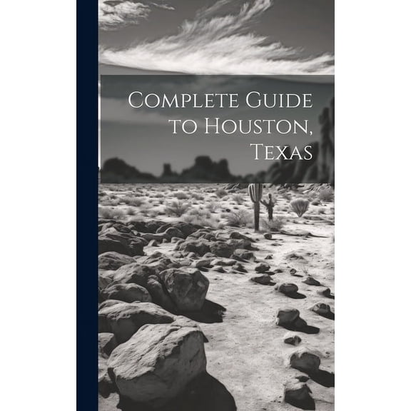 Complete Guide to Houston, Texas (Hardcover)