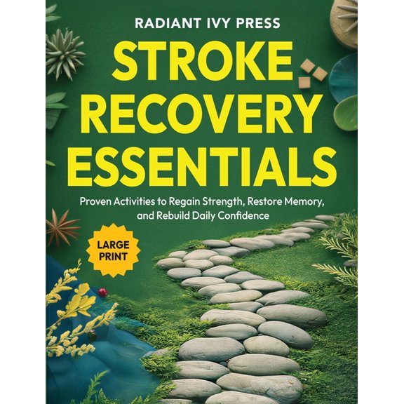 Stroke Recovery Essentials: Proven Activities to Regain Strength, Restore Memory, and Rebuild Daily Confidence, (Paperback)