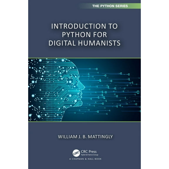 Chapman & Hall/CRC the Python Introduction to Python for Humanists, (Paperback)