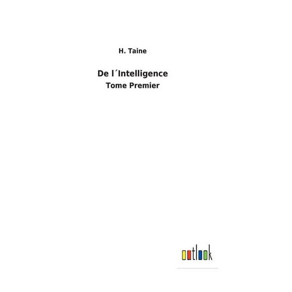 De l´Intelligence: Tome Premier (Hardcover)